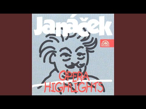 Jenufa. Opera in 3 Acts - Act 1, Scene 5: Let´s All Go Far and Wide...