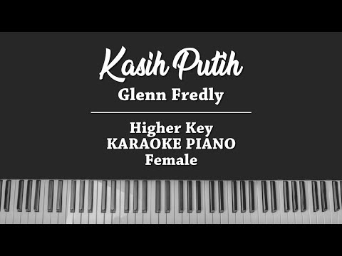 Kasih Putih (HIGHER KARAOKE PIANO COVER) Glenn Fredly