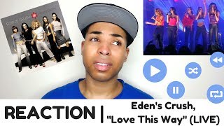 Eden&#39;s Crush, &quot;Love This Way&quot; (LIVE) | REACTION