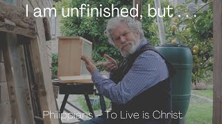 I am unfinished, but . . . Philippians 1:6