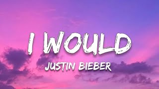 I Would (lyrics) - Justin Bieber