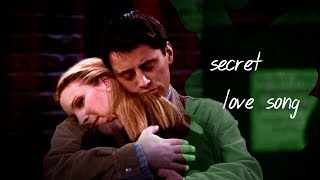 Secret Love Song  -  Joey and Phoebe [  Friends  ]