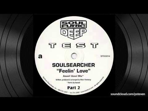 Feelin' Love (Axwell Vocal Mix) - Soulsearcher
