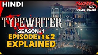 TYPEWRITER : Season 1 Episode 1& 2 Explained I
