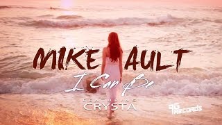 Mike Ault /// I Can Be (ft. Crysta)