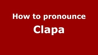 How to pronounce Clapa