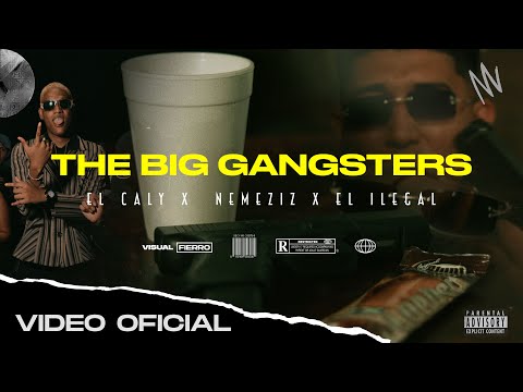 El Caly ft. Nemeziz x El Ilegal - The big Gangsters  (Video Oficial)
