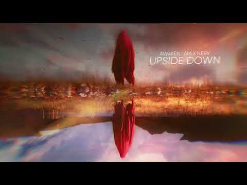 Awaken I Am + Nerv - "Upside Down"