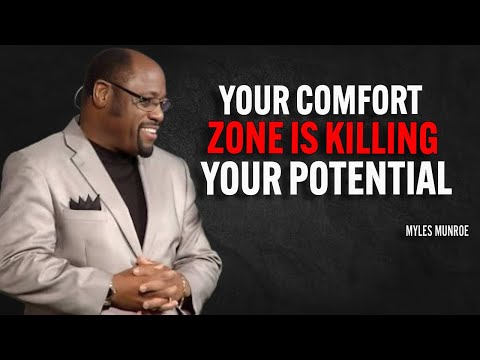 YOUR COMFORT ZONE IS KILLING YOUR POTENTIAL | Myles Munroe Motivational Speech
