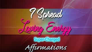 I Spread Loving Energy 😍 I Give Off A Loving Aura - Super​-​Love Machine Affirmations