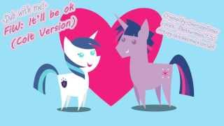 -Dub with Me- FiW: It'll be OK! (Colt Version) with Philsterman01/10!