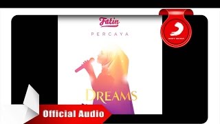Fatin - Percaya (OMPS. DREAMS) [Official Audio - Radio Version]