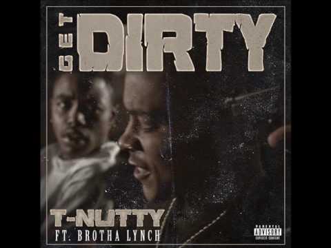 T-Nutty Get Dirty (feat. Brotha Lynch Hung)