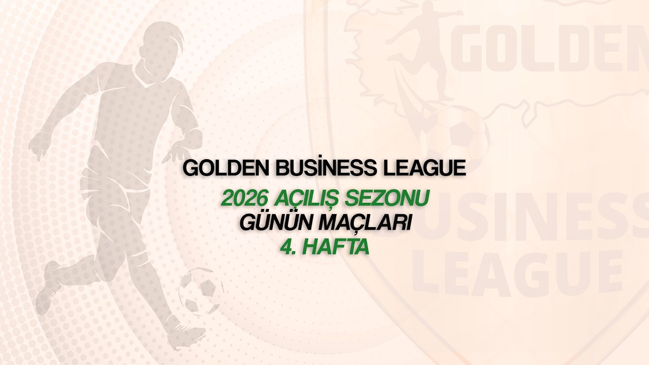 Golden Business League / 2026 Açılış Sezonu / Günün Maçları - 4. Hafta