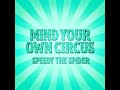 Speedy The Spider Mind Your Own Circus