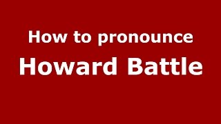 How to pronounce Howard Battle