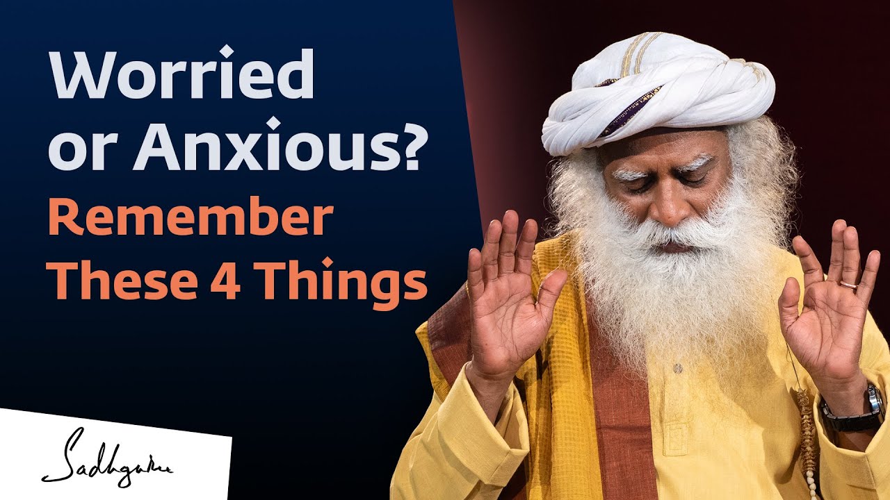 4 Ways to Deal with Anxiety | Sadhguru