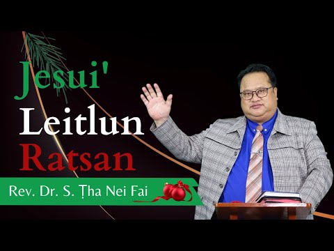 Pathian Thu: Jesui' Leitlun Ratsan  - Rev. Dr. S. Ṭha Nei Fai