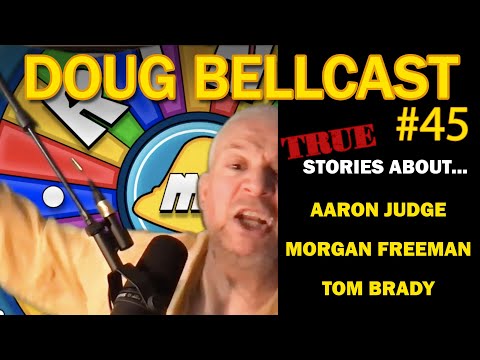 Doug Bellcast 45 - Aaron Judge, Morgan Freeman, Tom Brady