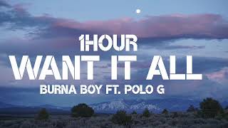 Burna Boy - Want It All (1Hour) Ft. Polo G