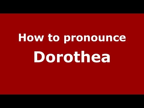 How to pronounce Dorothea