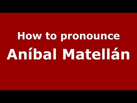 How to pronounce Aníbal Matellán (Spanish/Argentina) - PronounceNames.com