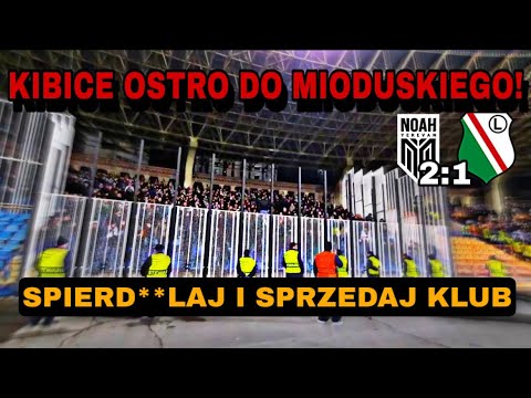KIBICE LEGII OSTRO DO MIODUSKIEGO! - „SPRZEDAJ KLUB I SPIERD**AJ! (FC Noah 2:1 Legia) 11.12.2025
