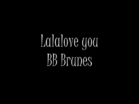 BB BRUNES - LALALOVE YOU