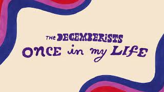 The Decemberists   Once In My Life Audio only