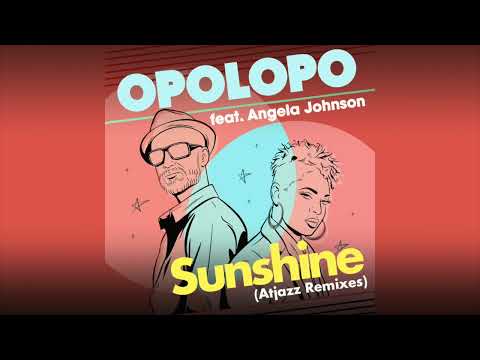 Opolopo feat. Angela Johnson – Sunshine (Atjazz Love Soul Remix Edit)