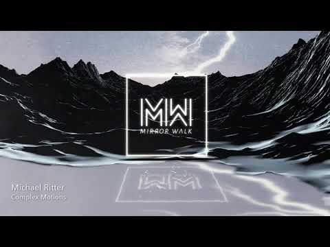 MICHAEL RITTER - Complex Motions [Mirror Walk]