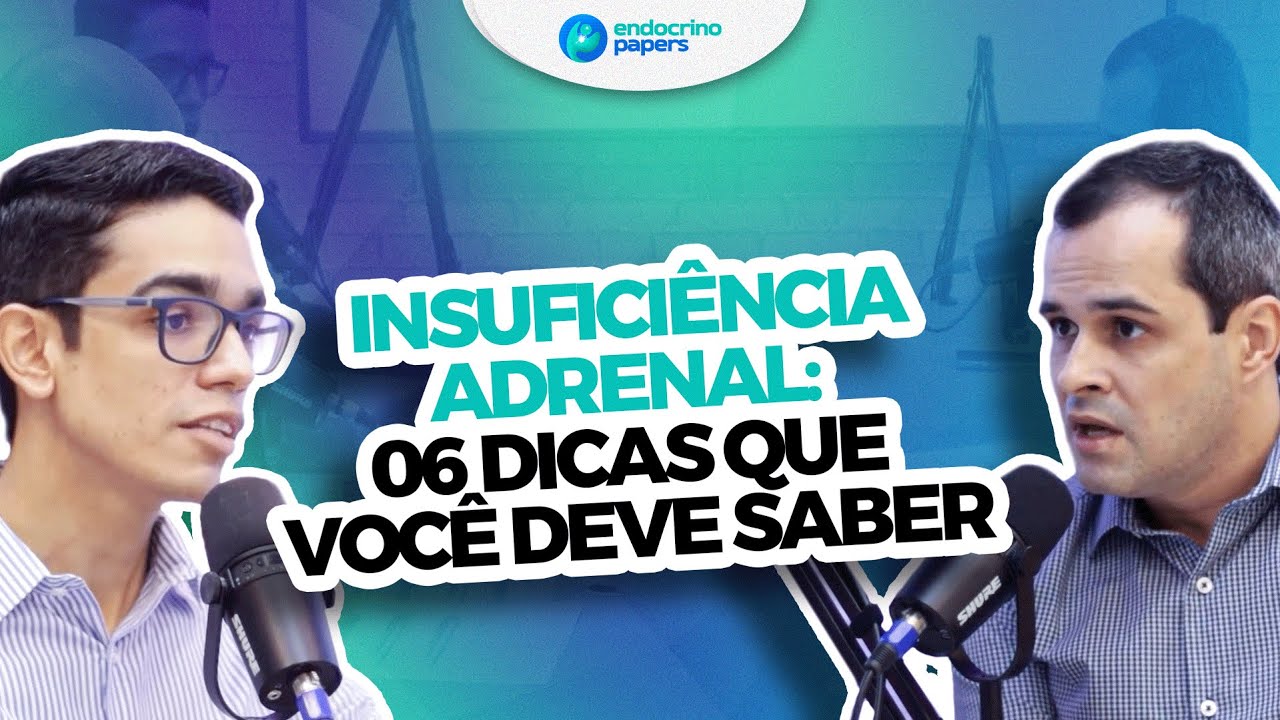Podcast Endócrinopapers - Insuficiência adrenal: 06 dicas que você deve saber