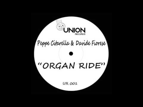 Peppe Citarella & Davide Fiorese _ ORGAN RIDE _ (Original Mix)