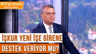 İŞKUR Yeni İşe Girenlere Desteğe Devam Ediyor mu? | NTV'ye Sorun Çalış