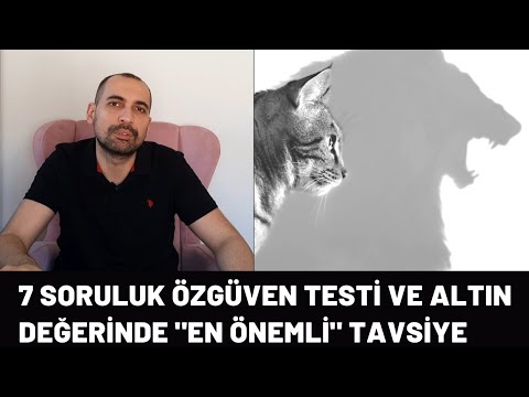 7 SORULUK ÖZGÜVEN TESTİ - ALTIN DEĞERİNDE EN ÖNEMLİ TAVSİYE