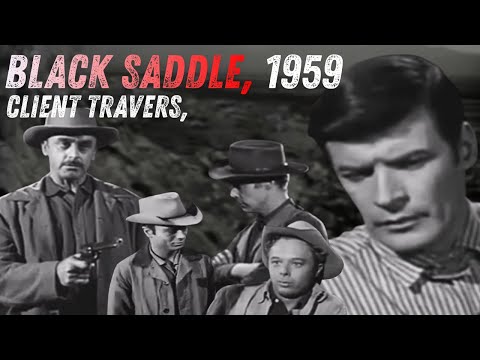 Peter Breck, Full Episode, Client Travers, Black Saddle, 1959