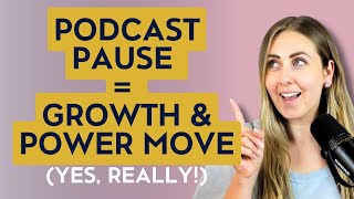 Why Pausing Your Podcast Can 10x Your Growth (And How to Come Back Stronger)