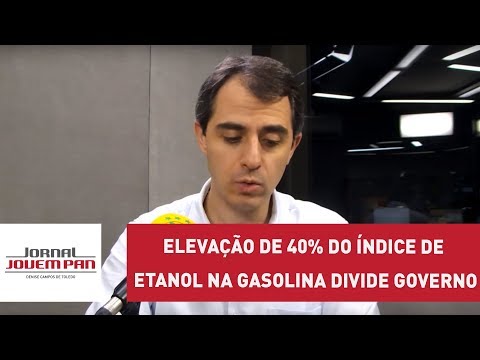 Elevação de 40% do índice de etanol na gasolina divide governo