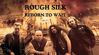 Rough Silk - Reborn To Wait