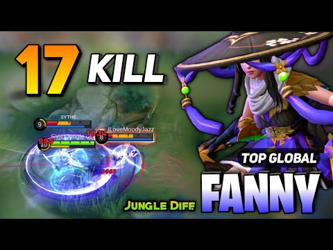 17 KILL! Fanny Aggressive Gameplay [ Fanny Best Build Top Global ] By Jungle Diff - Mobile Legends