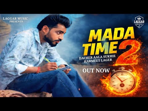 MADA TIME 2 ( OFFICIAL VIDEO ) | DACHER AALA SUKHIE | HARMEET LAGER | LATEST HARYANVI SONGS 2026 