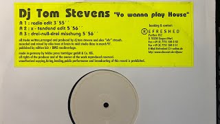 DJ Tom Stevens – Yo Wanna Play House (Drei-Null-Drei Mischung) - Refreshed Records 1997