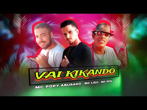 Mc Popy Abusado, Mc Lieu, Mc Rpn - Vai Kikando - Tranza reggae  @lieumc