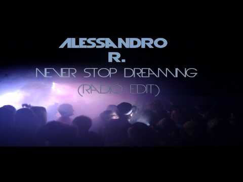 Alessandro R. - Never Stop Dreaming (Radio Edit)