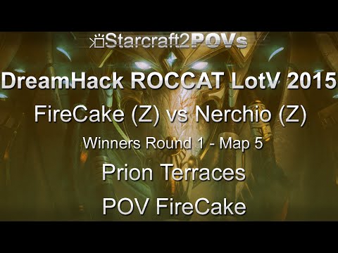 SC2 LotV - DreamHack ROCCAT 2015 - FireCake vs Nerchio - WR1 - Map 5 - Prion Terraces - FireCake