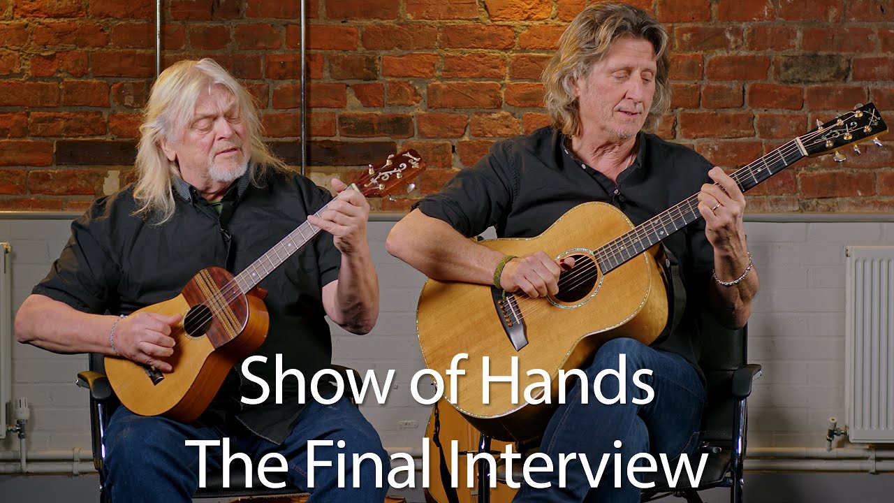 Show of Hands - The Final Interview