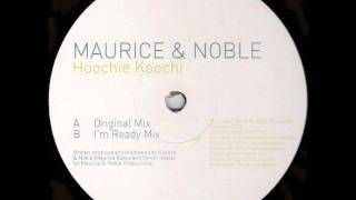 Maurice & Noble - Hoochie Koochi (I'm Ready Mix)