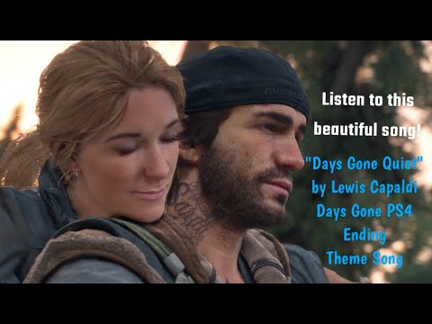 Days Gone Quiet by Lewis Capaldi (with lyrics) Days Gone PS4 Ending Theme Song