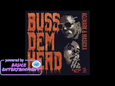Masicka Ft Ace Mark - Buss Dem Head (Audio) - April 2018