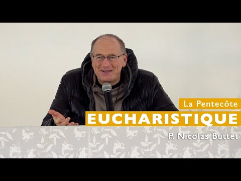 La Pentecôte Eucharistique (1) - P. Nicolas Buttet
